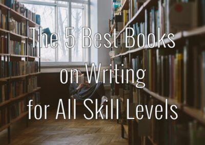 The 5 Best Books On Writing For All Skill Levels