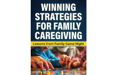 Winning Strategies for Family Caregiving: Lessons from Family Game Night