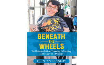 Beneath the Wheels: The Ultimate Guide to Parenting, Befriending, and Living with a Disability