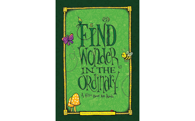 Find Wonder in the Ordinary: A Kid’s Book for Adults