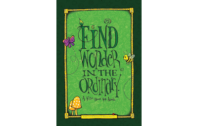 Find Wonder in the Ordinary: A Kid’s Book for Adults