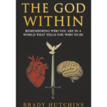 THE GOD WITHIN: REMEMBERING WHO YOU ARE IN A WORLD THAT TELLS YOU WHO TO BE