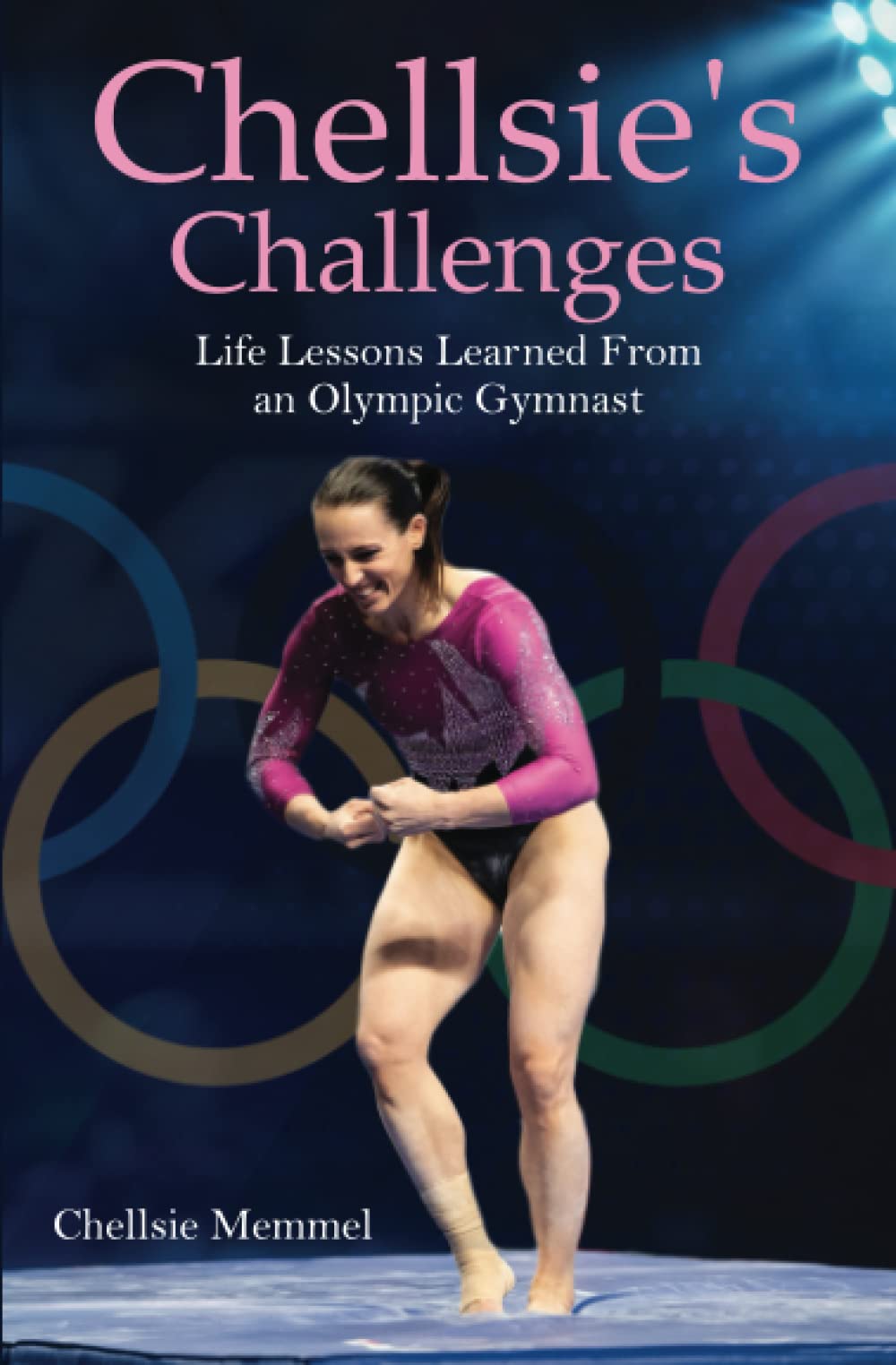57. Chellsie’s Challenges: Life Lessons Learned From an Olympic Gymnast l Chellsie Memmel