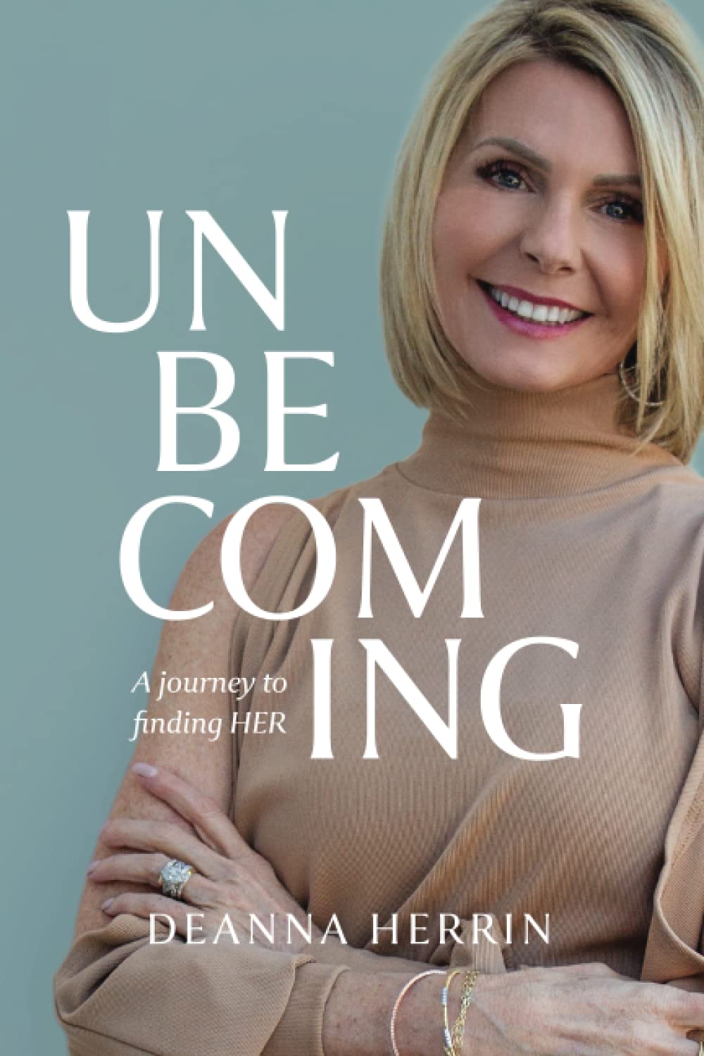 49. Unbecoming: A Journey to Finding HER l Deanna Herrin