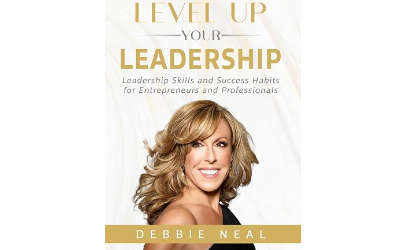 Level Up Your Leadership : Leadership Skills and Success Habits for Entrepreneurs and Professionals