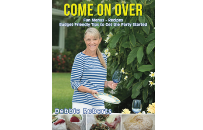 Come On Over: Fun Menus, Recipes, Budget Friendly Tips and Ideas to Get the Party Started