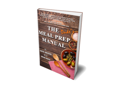 The Dude’s Meal Prep Manual: This Ain’t Your Momma’s Cookbook!