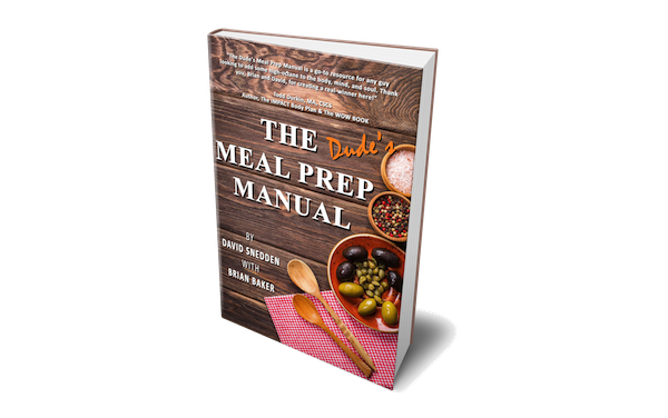 The Dude’s Meal Prep Manual: This Ain’t Your Momma’s Cookbook!