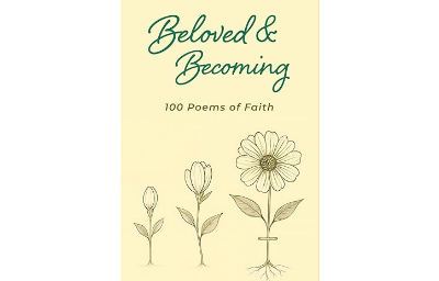 Beloved & Becoming: 100 Poems of Faith