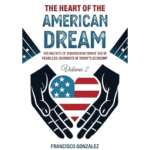 The HEART of the American Dream: 100 Agents of Innovation Share Their Fearless Journeys in Today’s Economy