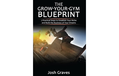 The Grow-Your-Gym Blueprint: 7 Practical Steps to Establish Your Niche and Build the Business of Your Dreams