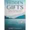 Hidden Gifts: 8 Principles for Unwrapping Your Life of Passion, Purpose, and Prosperity