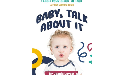Baby, Talk About It: Teach Your Child to Talk: A First Words Book