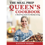 The Meal Prep Queen’s Cookbook: A Meal Prep Guide for Healthy Living