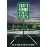 Start Before You’re Ready: The Power of Taking Action