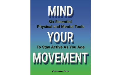 Mind Your Movement: Six Essential Physical and Mental Tools To Stay Active As You Age