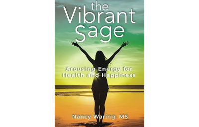 The Vibrant Sage: Arousing Energy for Health and Happiness