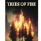 Trees of Fire