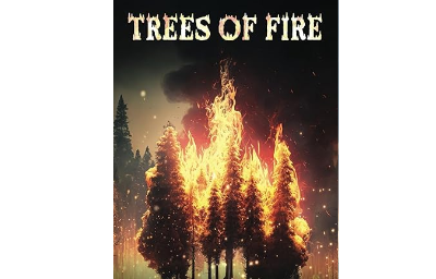 Trees of Fire