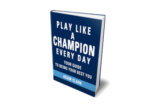 Play Like a Champion Every Day: Your Guide to Being Your Best You