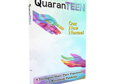 QuaranTEEN: Our New Normal: Nine Teenagers Share Their Experience of a Worldwide Pandemic
