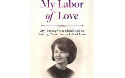 My Labor of Love: My Journey from Childhood to Family, Career, and a Life of Love