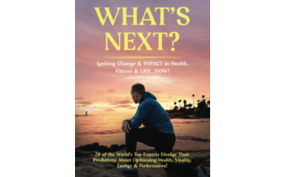 WHAT’S NEXT?: Igniting Change & IMPACT in Health, Fitness & Life…NOW!!!