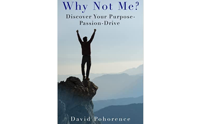 Why Not Me: Discover Your Purpose – Passion – Drive
