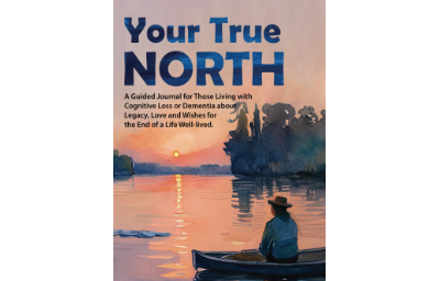 Your True North: A Guided Journal for Those Living with Cognitive Loss or Dementia