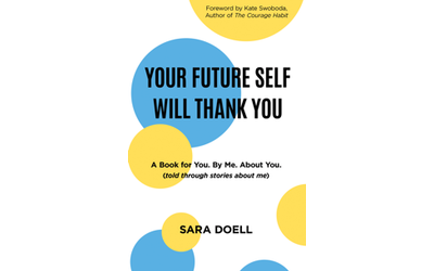 YOUR FUTURE SELF WILL THANK YOU: a book for you, by me, about you (told through stories about me)