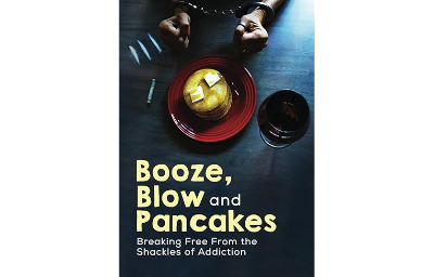 Booze, Blow and Pancakes: Breaking Free From the Shackles of Addiction